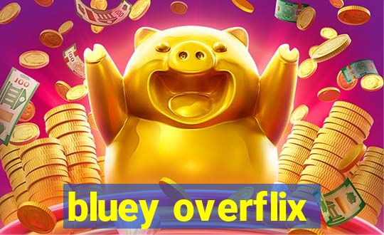 bluey overflix